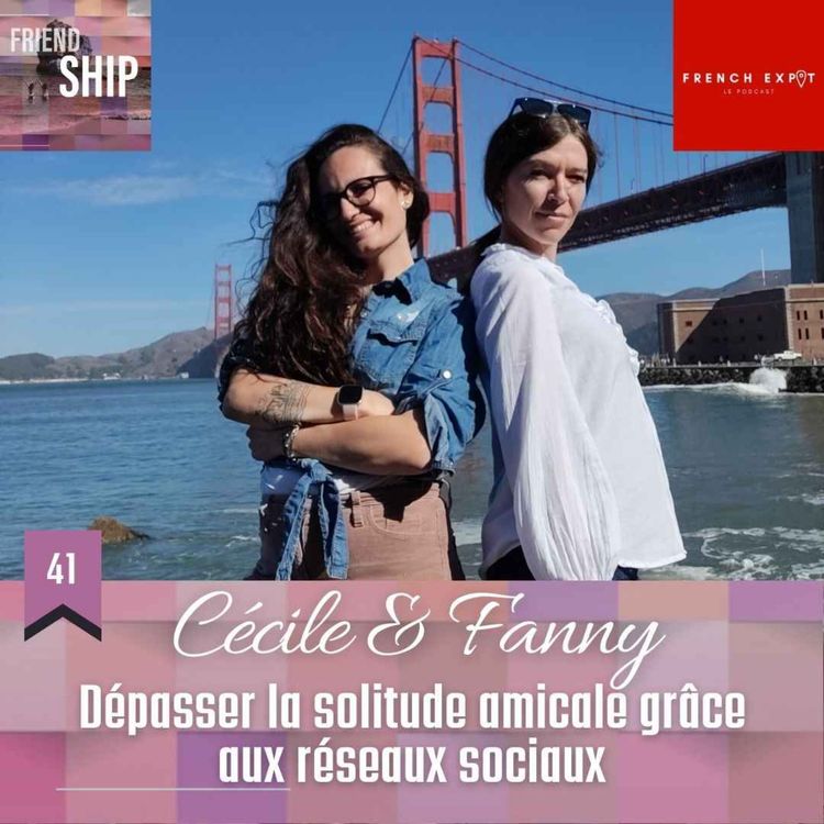 cover art for Cécile & Fanny : Dépasser la solitude amicale grâce aux réseaux sociaux