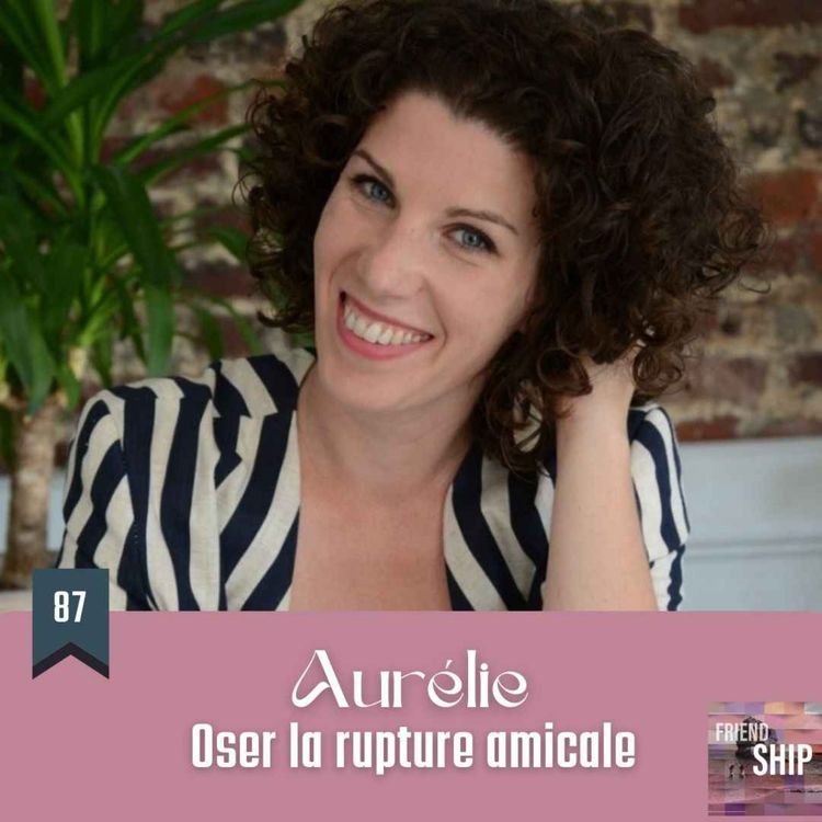 cover art for Aurélie : Oser la rupture amicale