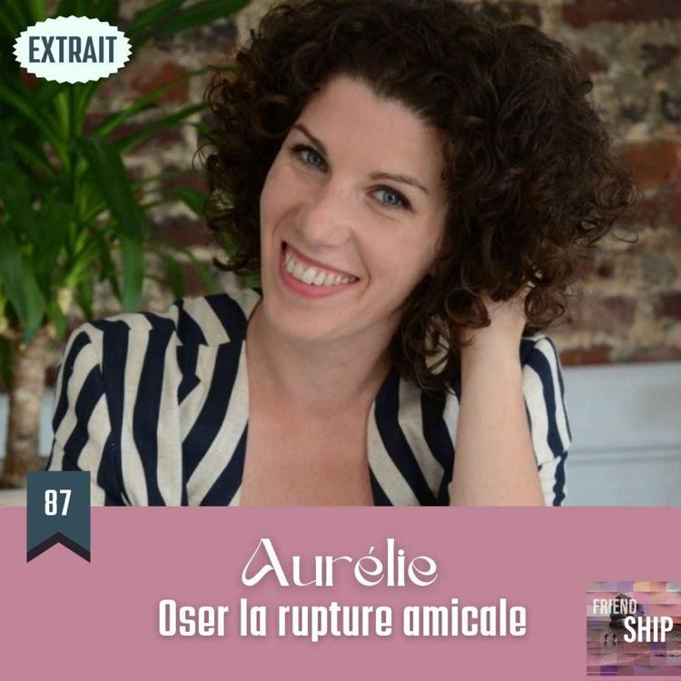 cover art for EXTRAIT / Aurélie : Oser la rupture amicale