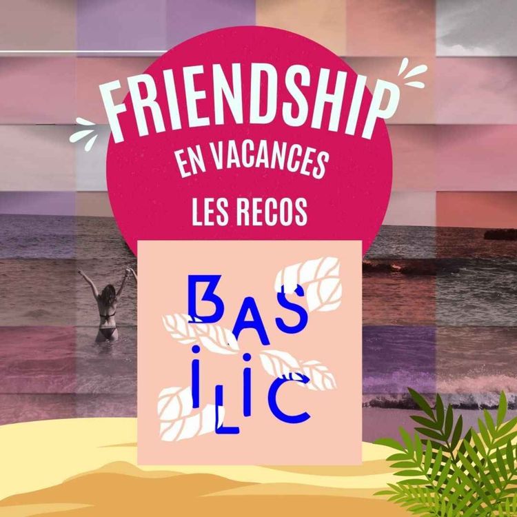 cover art for [SUMMER ☀️] Friendship soutient Basilic