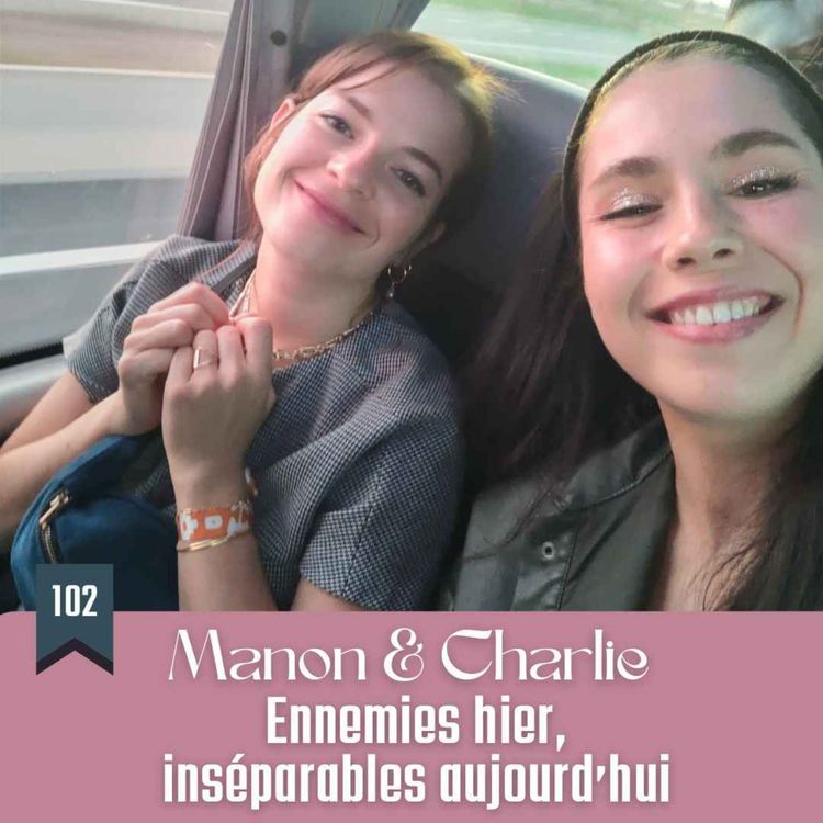 cover art for Manon & Charlie | Ennemies hier, inséparables aujourd'hui