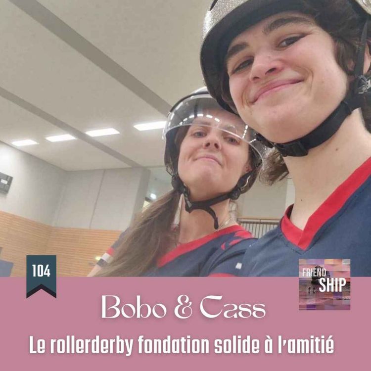 cover art for Bobo & Cass | Le rollerderby, fondation solide à l'amitié