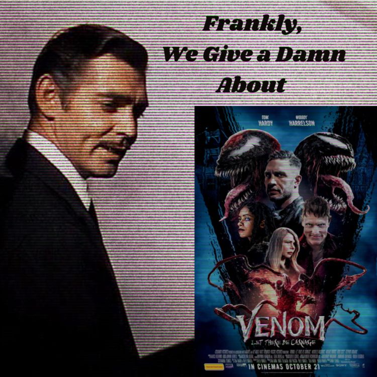 cover art for Frankly, We Give a Damn About Venom: Let There Be Carnage