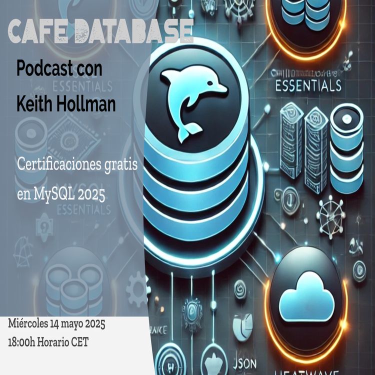 cover art for Ep 6 T4 - con Keith Hollman sobre Certificaciones MySQL Gratis