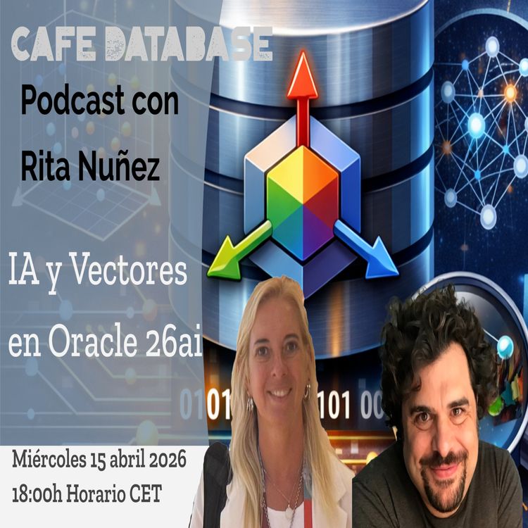 cover art for T5 E5 - con Rita Nuñez sobre AI y Vectores en Oracle 26ai