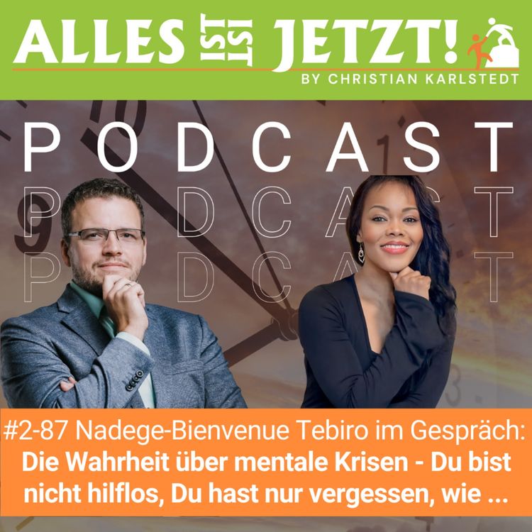 cover art for #2-87 Die Wahrheit über mentale Krisen - Du bist nicht hilflos, Du hast nur vergessen, wie viel Macht Du hast | Nadege-Bienvenue Tebiro