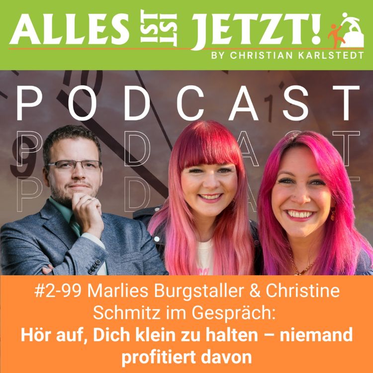 cover art for #2-99 Hör auf, Dich klein zu halten – niemand profitiert davon | Marlies Burgstaller & Christine Schmitz