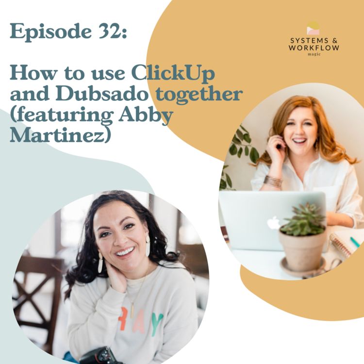 cover art for 32: How to Use ClickUp and Dubsado Together (with Abby Martinez)