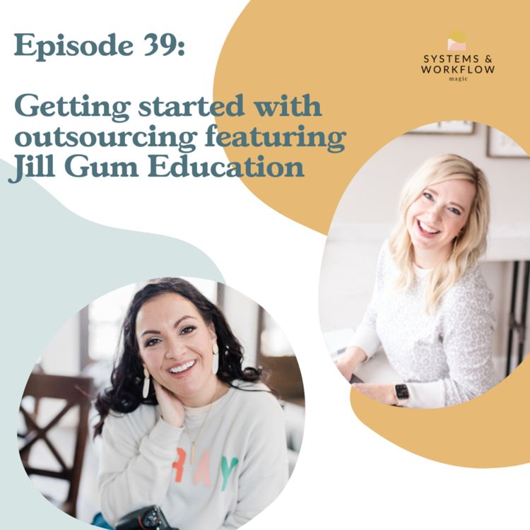 cover art for 39: Getting Started with Outsourcing featuring Jill Gum