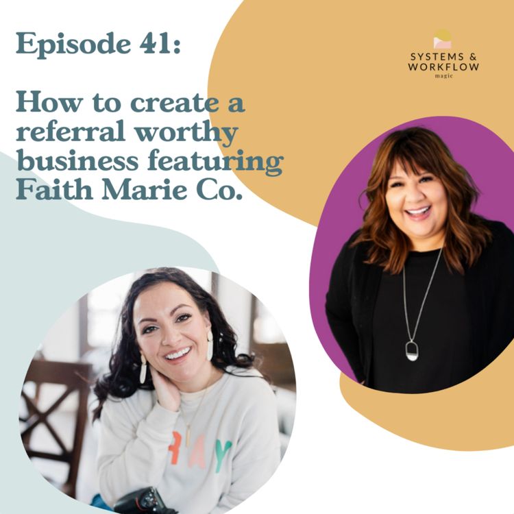 cover art for 41: How to Create a Referral Worthy Business featuring Faith Burtamekh