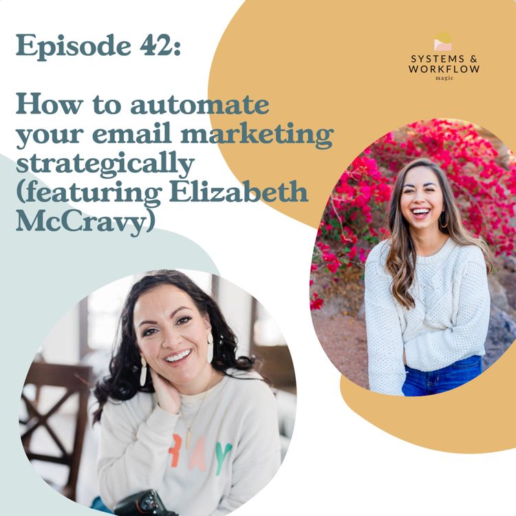 cover art for 42: How to Create a 100% Automated Email Marketing Strategy with Elizabeth McCravy