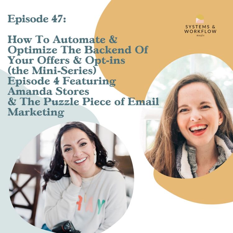 cover art for 47: Week 4 of the series How To Automate & Streamline The Backend Of Your Lead Magnets (and Offers) - The Ultimate Crash Course to Setting Up Your First Nurture Sequence featuring Amanda Stores