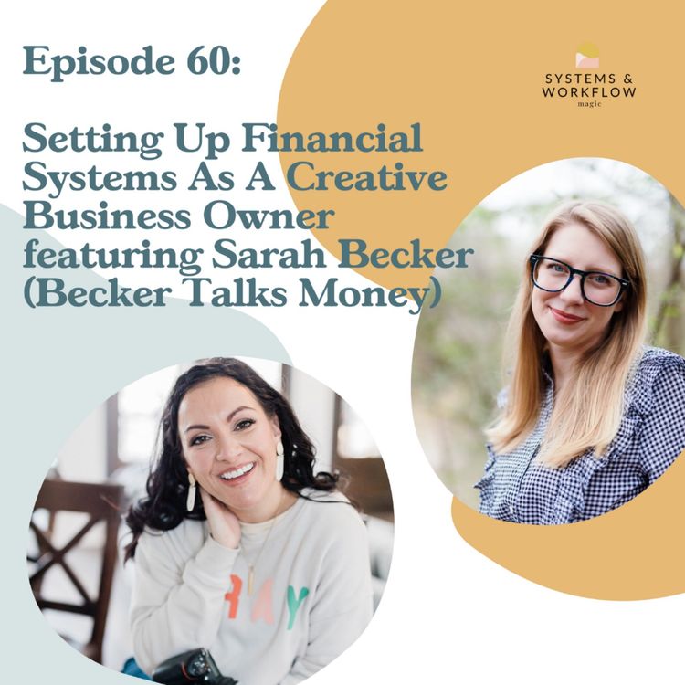 cover art for 60: Setting Up Financial Systems As A Creative Business Owner featuring Sarah Becker