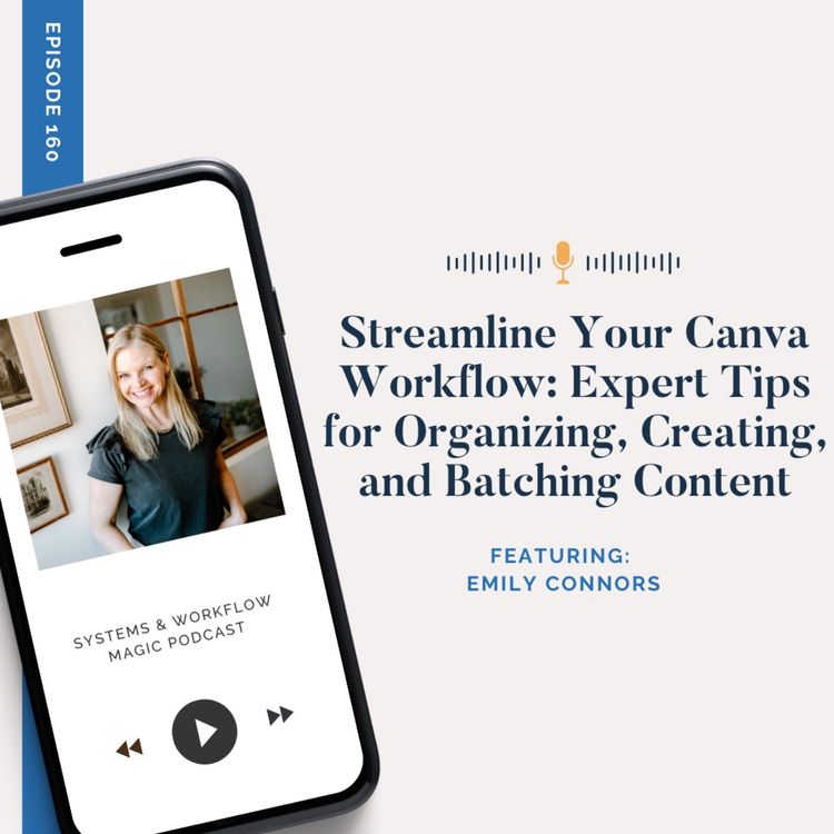 cover art for Streamline Your Canva Workflow: Expert Tips for Organizing, Creating, and Batching Content w/ Emily Connors