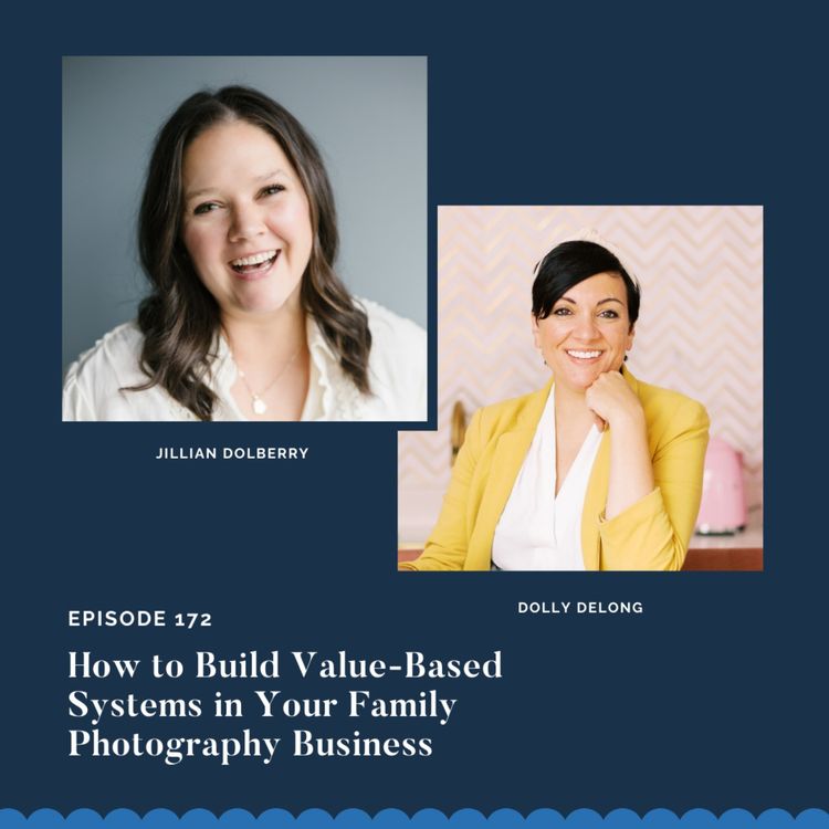 cover art for How to Build Value-Based Systems in Your Family Photography Business w/ Jillian Dolberry