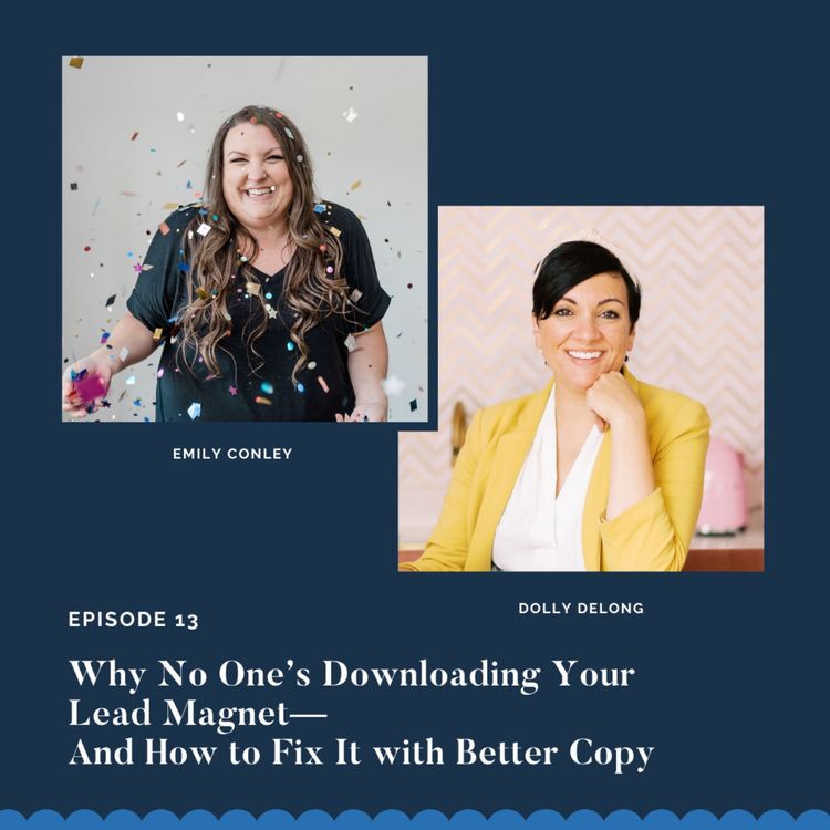 cover art for Why No One’s Downloading Your Lead Magnet (and how to fix it with better copy) w/ Emily Conley