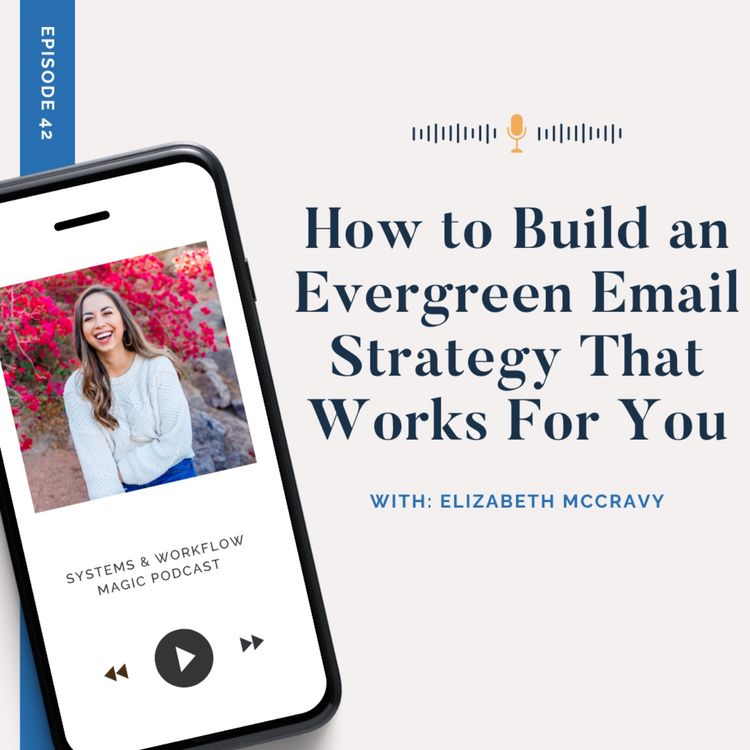 cover art for How to Build an Evergreen Email Sequence that Converts w/ Elizabeth McCravy