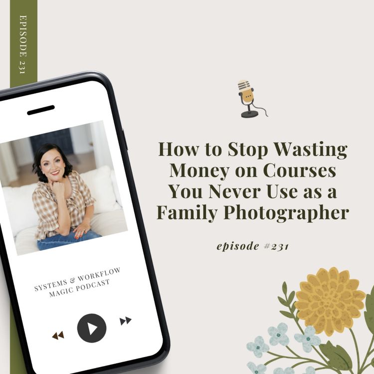 cover art for How to Stop Wasting Money on Courses You Never Use as a Family Photographer