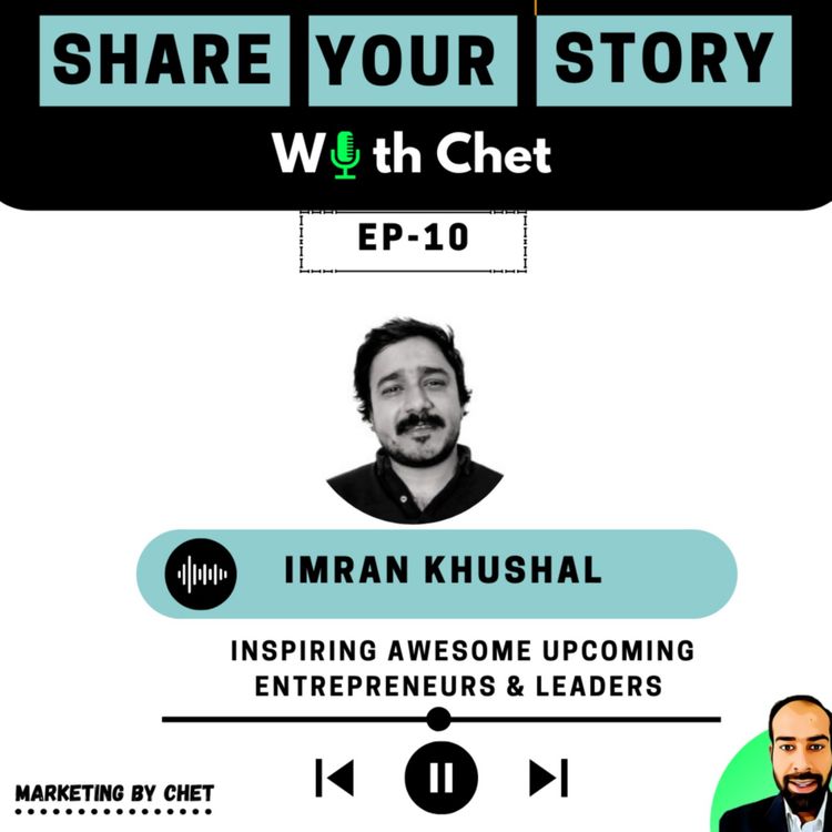 cover art for "Share Your Story With Chet EP-10  Imran Khushal