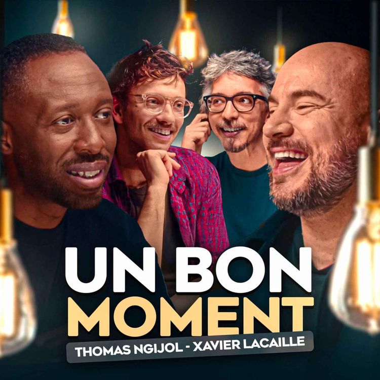 cover art for Thomas Ngijol et Xavier Lacaille en mode fin de carrière (Un Bon Moment, S5-E23)