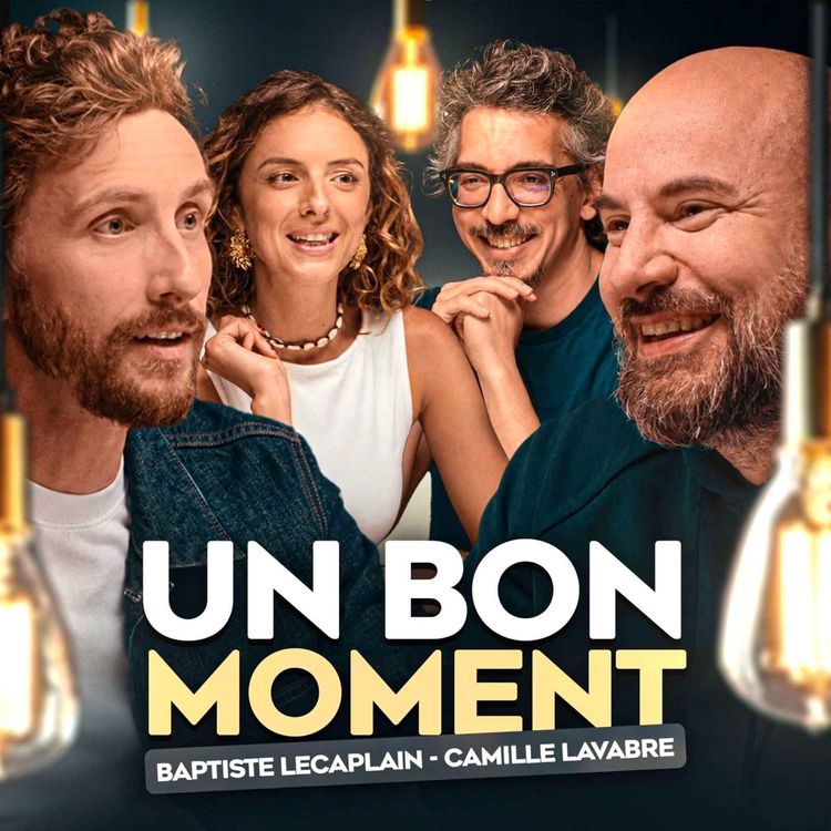 cover art for Baptiste Lecaplain et Camille Lavabre, un podcast sans fin (Un Bon Moment, S5-E36)