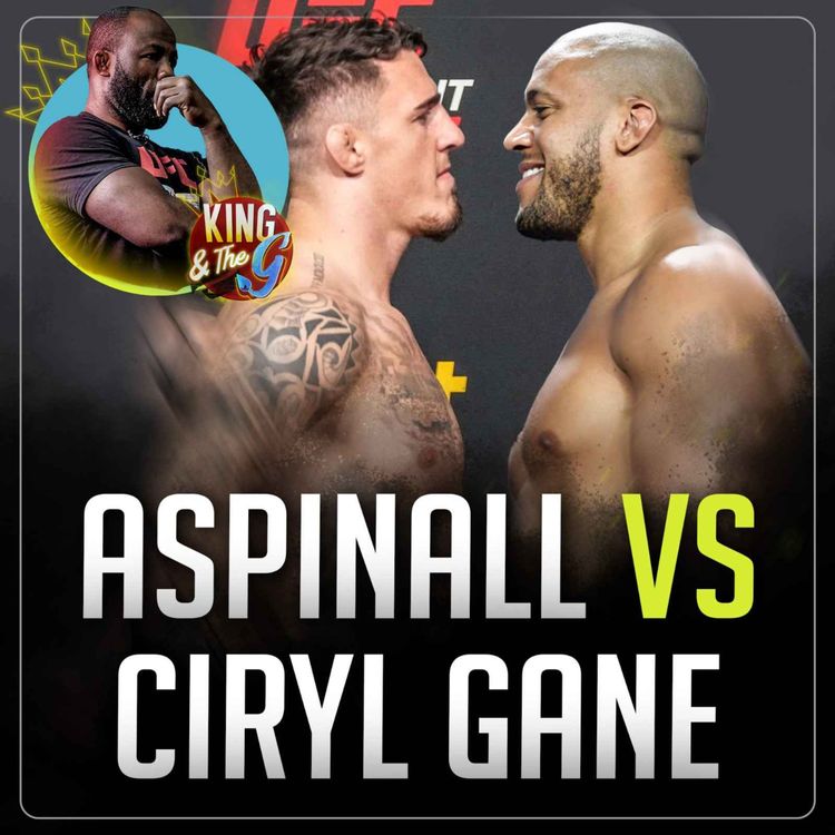 cover art for Ciryl Gane vs. Tom Aspinall en approche avec Fernand Lopez | King & The G #61