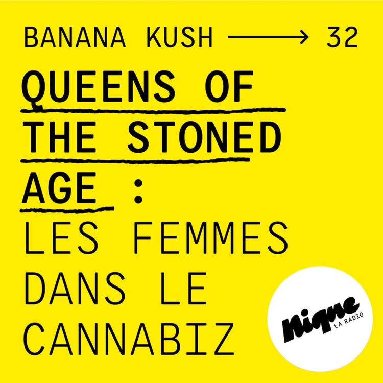 cover art for BANANA KUSH #32 - Queens of the stoned age : les femmes dans le cannabiz