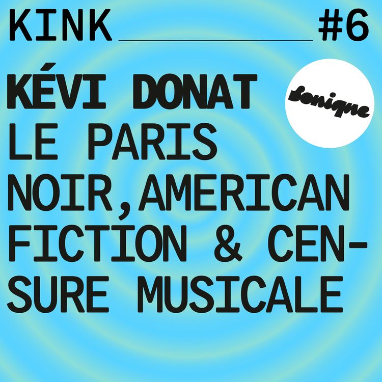 cover art for KINK #6 avec Kévi Donat : le Paris noir, American Fiction & censure musicale