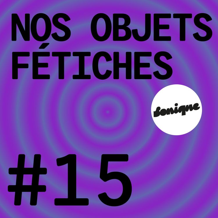 cover art for BONUS - Nos objets fétiches #15