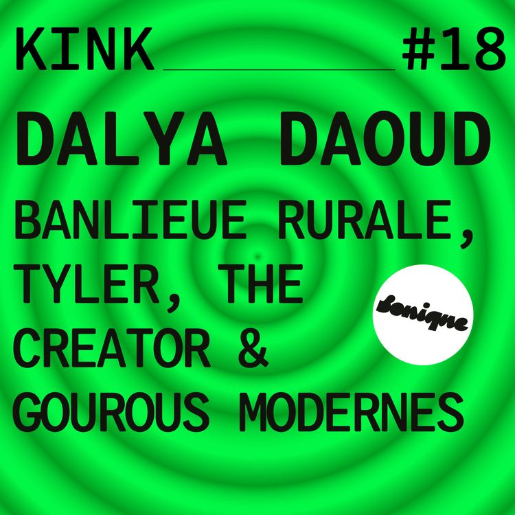 cover art for KINK #18 avec Dalya Daoud : banlieue rurale, Tyler, The Creator & gourous modernes 