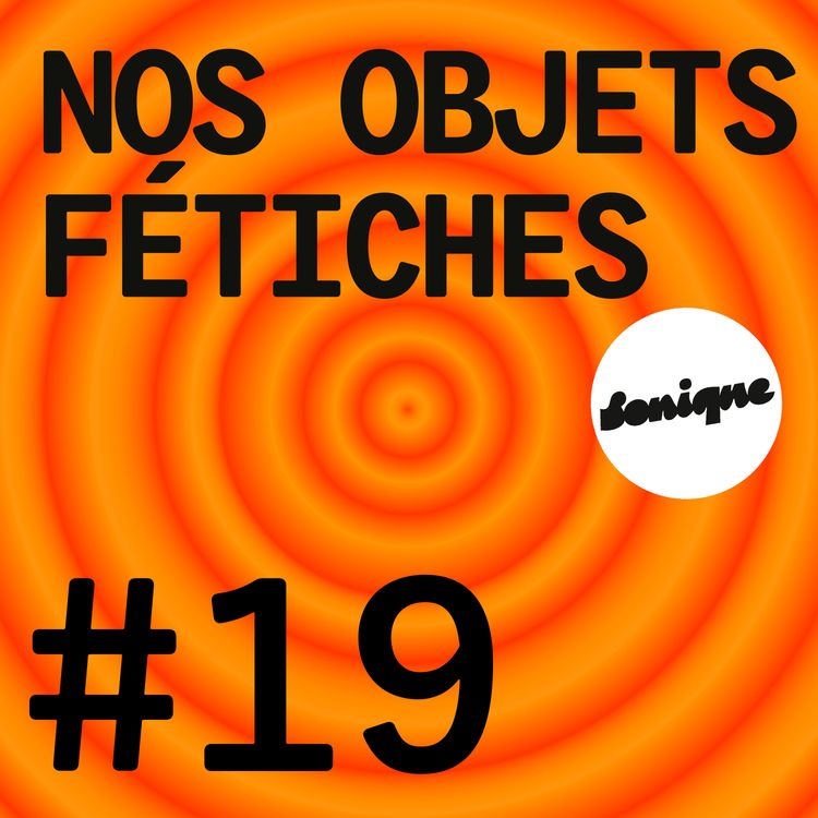 cover art for BONUS - Nos objets fétiches #19