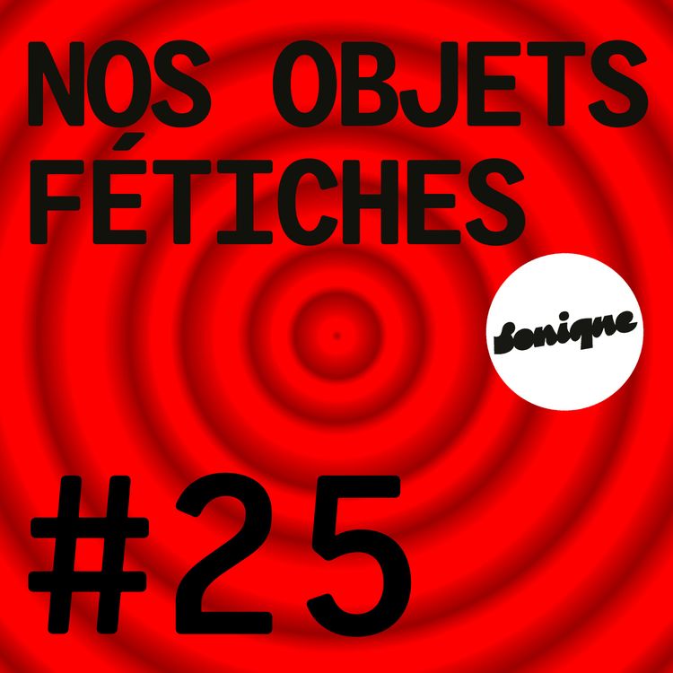 cover art for BONUS - Nos objets fétiches #25