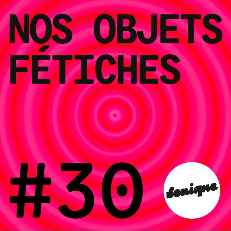 cover art for BONUS - Nos objets fétiches #30