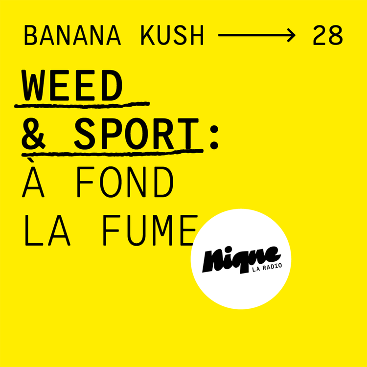 cover art for BANANA KUSH #28 - Weed & sport : à fond la fume