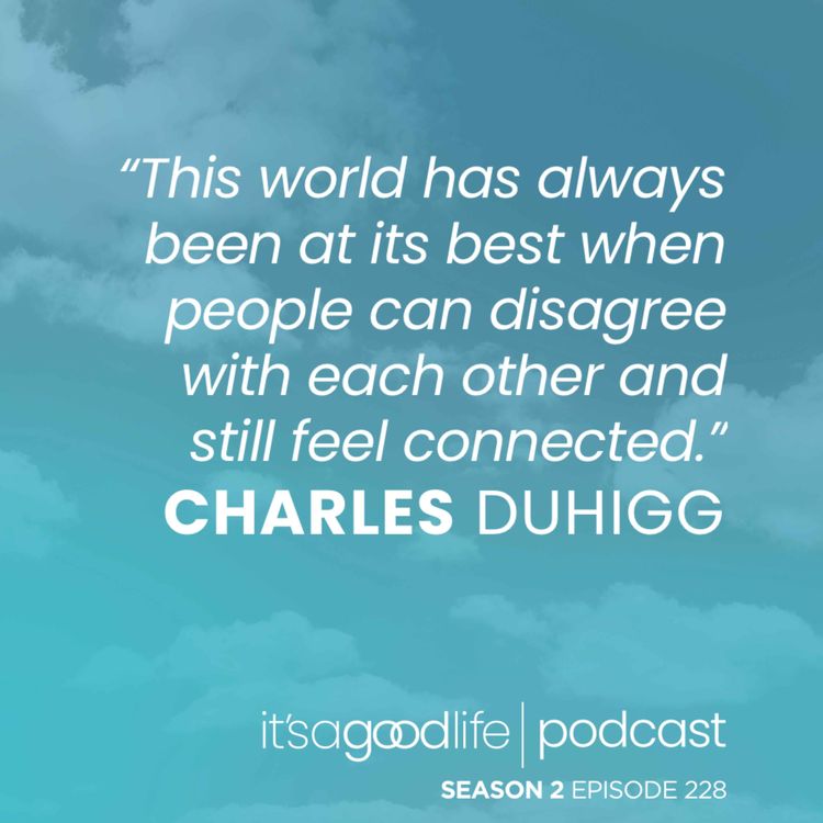 cover art for S2E228 The Final Secret to Connecting with People with Charles Duhigg