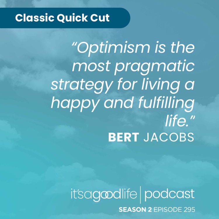cover art for Quick Cut: S2E295 Life is Good with Bert Jacobs