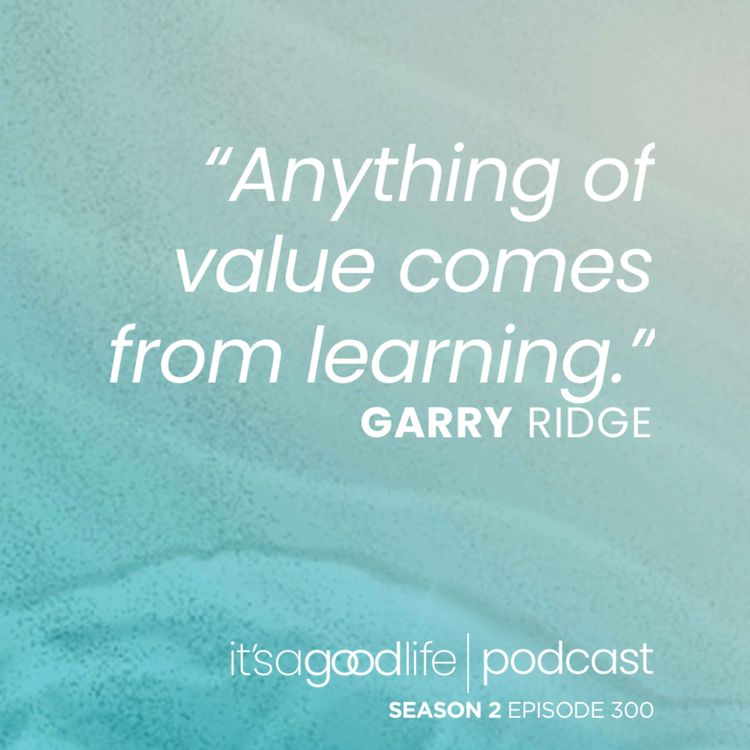 cover art for S2E300 Leadership - Any Dumb-Ass Can Do It with Garry Ridge