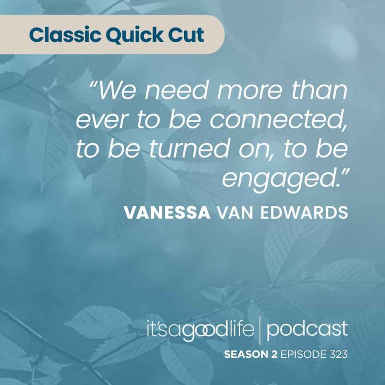 cover art for Quick Cut: S2E323 How to Communicate to Connect with Vanessa Van Edwards