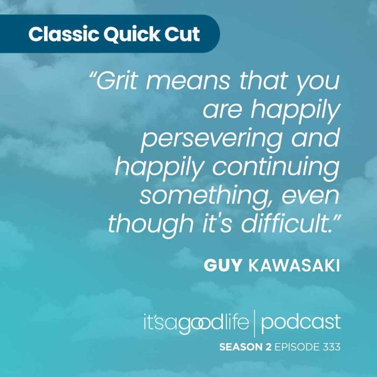 cover art for Quick Cut: S2E333 Growth, Grit and Grace with Guy Kawasaki