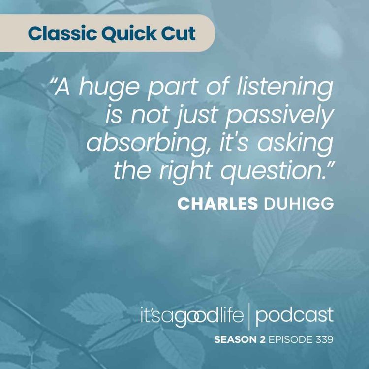 cover art for Quick Cut: S2E339 The Secret to Connecting with People with Charles Duhigg
