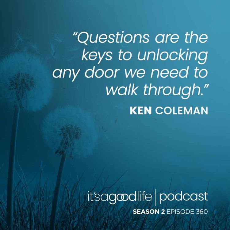 cover art for S2E360 How to Ask Great Questions - a Conversation with Ken Coleman