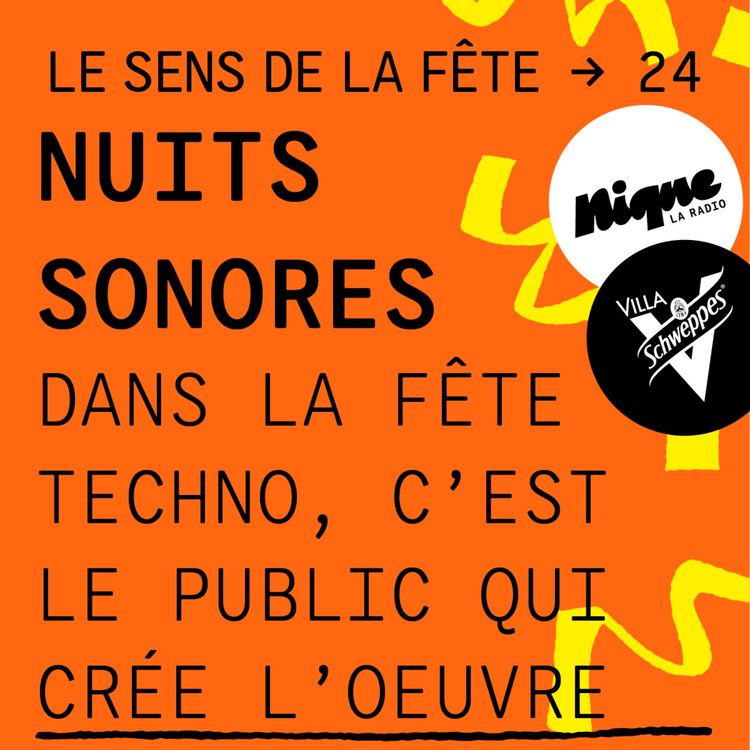 cover art for Spécial Nuits Sonores : "Dans la fête techno, c’est le public qui crée l’œuvre"