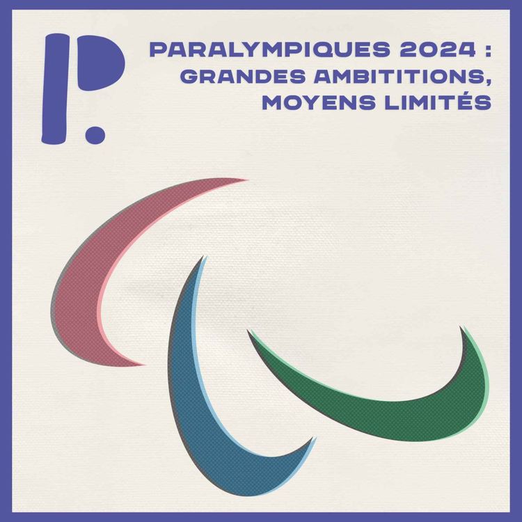 cover art for Paralympiques 2024 : grandes ambitions, moyens limités - épisode 3