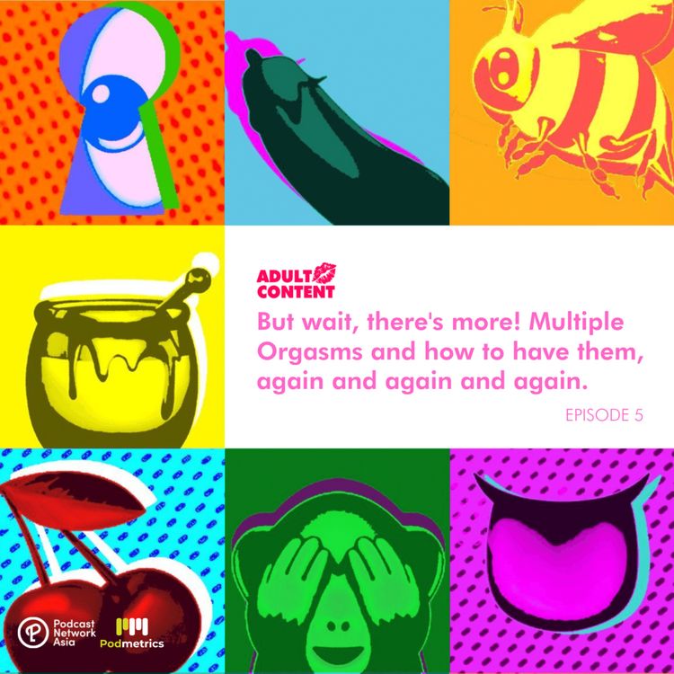 cover art for Ep. 5: But wait, there's more! Multiple Orgasms and how to have them, again and again and again.
