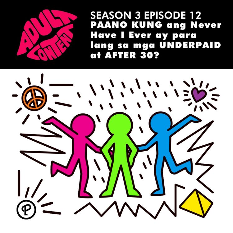cover art for S3E12: PAANO KUNG ang Never Have I Ever ay para lang sa mga UNDERPAID at AFTER 30?
