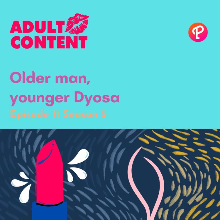 cover art for E11 S5: Older man, younger Dyosa