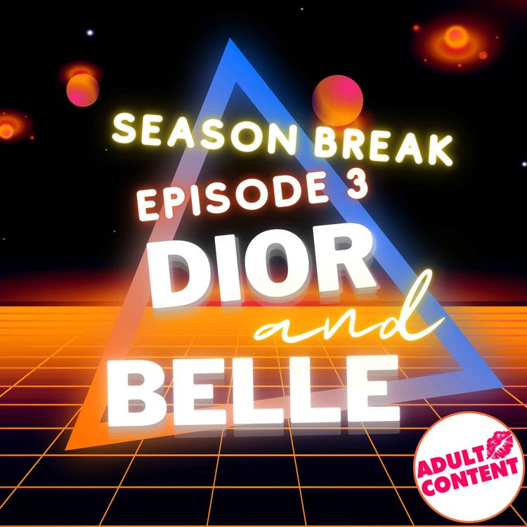 cover art for Season Break-Episode 3 : DIOR & BELLE