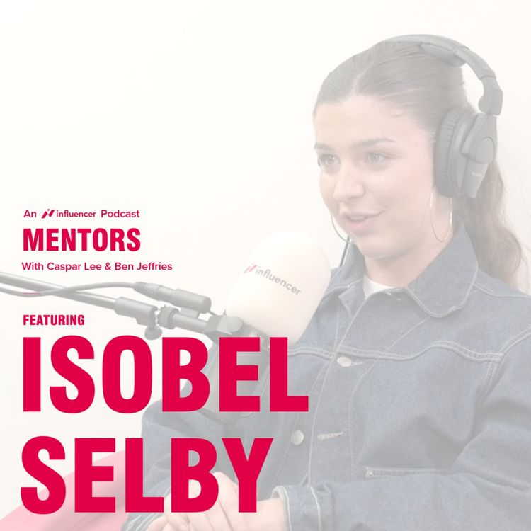 cover art for [Mentors] The Beauty of Influencer Marketing with the INKEY List’s Isobel Selby 