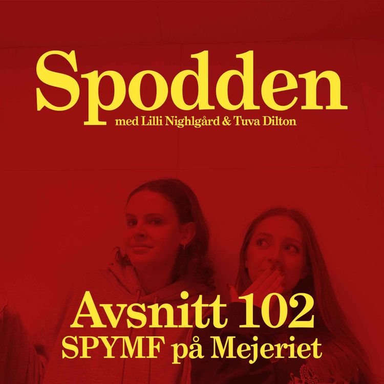 cover art for 102: SPYMF på Mejeriet!