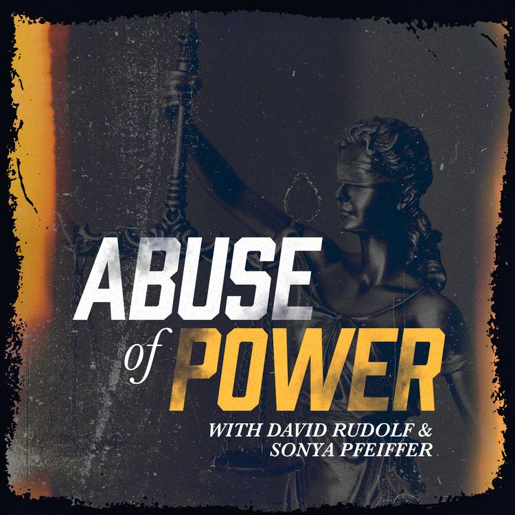 cover art for Introducing Abuse of Power with David Rudolf and Sonya Pfeiffer